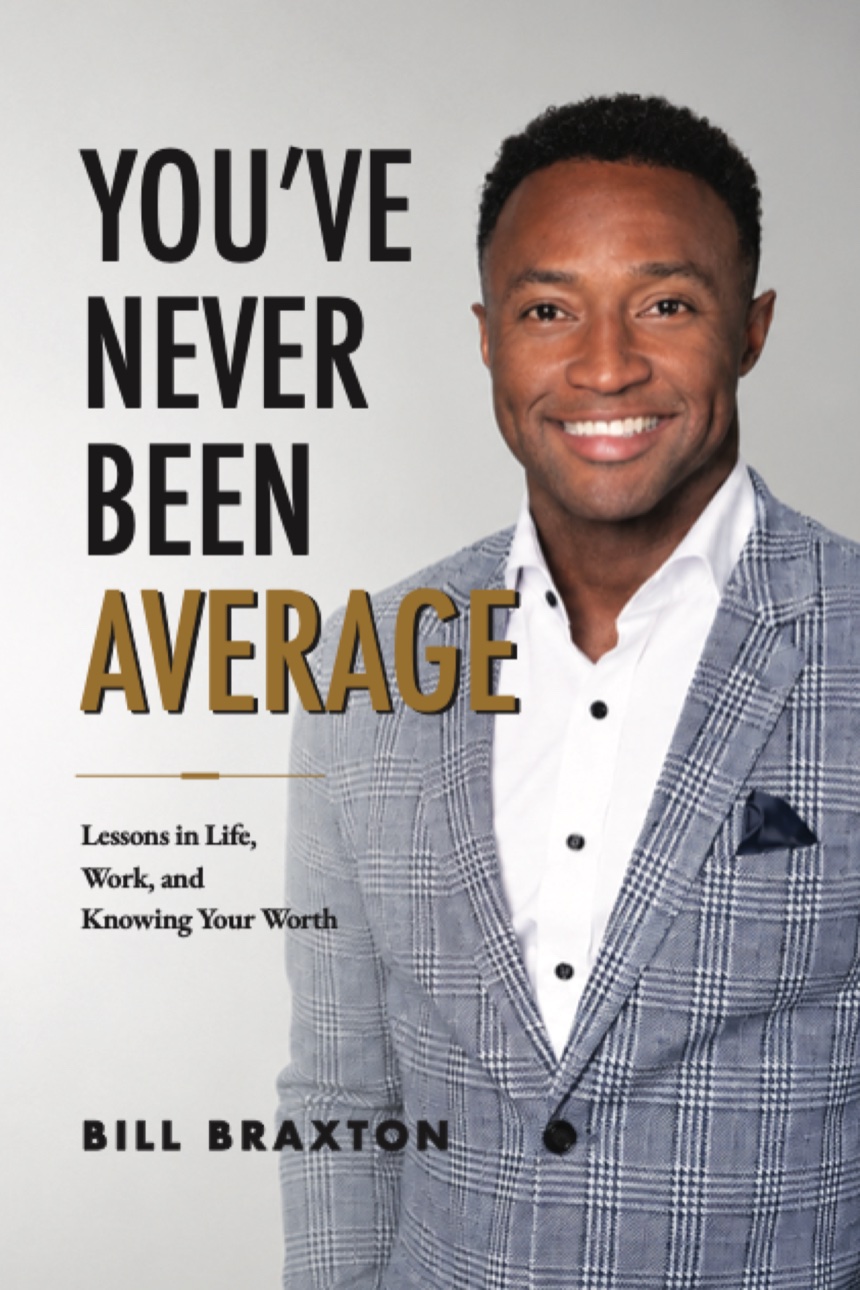 Book cover of You’ve Never Been Average by Bill Braxton, showing Bill standing in a glen plaid blazer and white shirt, smiling, with the subtitle Lessons in Life, Work, and Knowing Your Worth